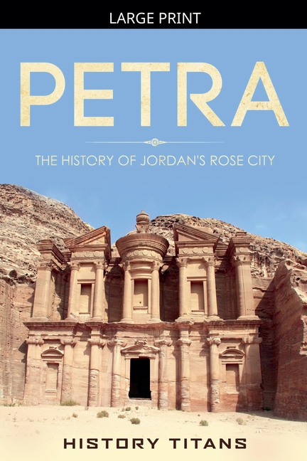 Petra: The History of Jordan's Rose City