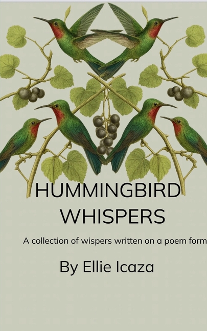 Hummingbird Whispers A Collection Of Whispers written in a Poem form
