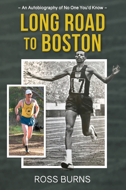 Long Road to Boston: An Autobiography of No One You'd Know