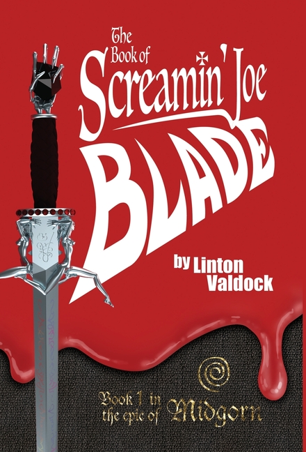 The Book of Screamin' Joe Blade: Book 1 in the epic of Midgorn