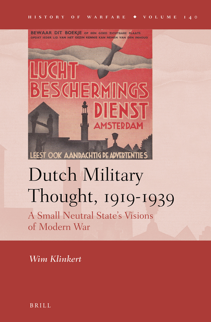Dutch Military Thought, 1919-1939: A Small Neutral State's Visions of Modern War