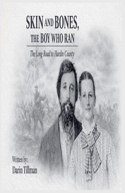 SKIN AND BONES, THE BOY WHO RAN The Long Road to Hardin County