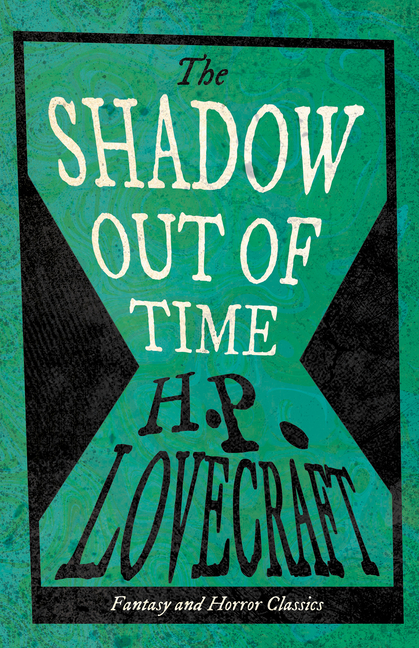 The Shadow Out of Time (Fantasy and Horror Classics); With a Dedication by George Henry Weiss