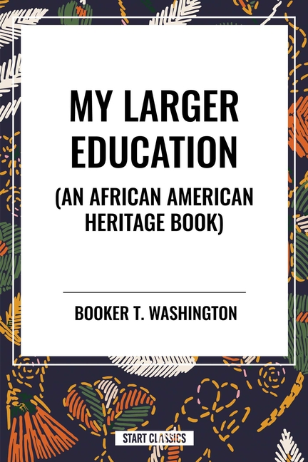 My Larger Education: An African American Heritage Book