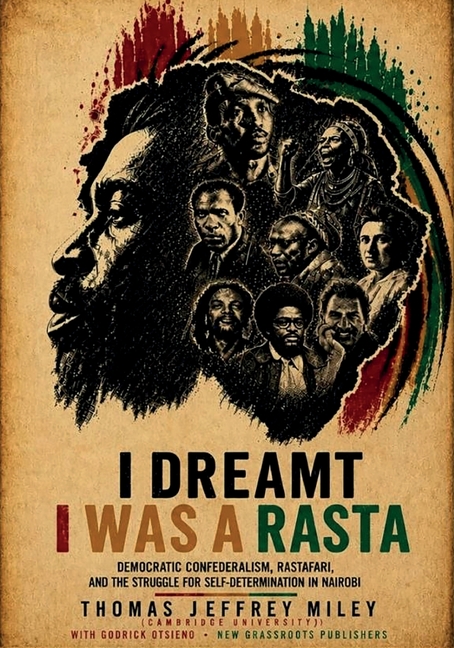 I Dreamt I Was a Rasta: Democratic Confederalism, Rastafari, and the Struggle for Self-Determination in Nairobi