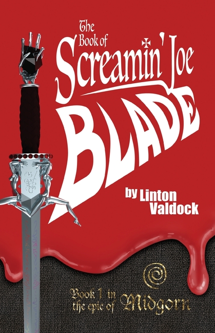 The Book of Screamin' Joe Blade: Book 1 in the epic of Midgorn