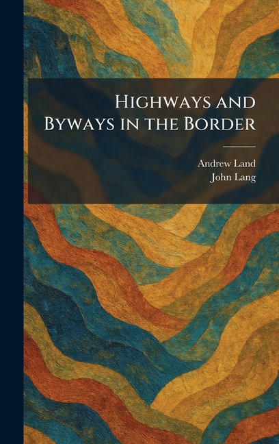Highways and Byways in the Border