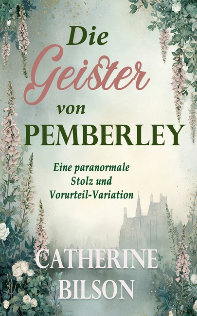 Die Geister von Pemberley: Eine paranormale Stolz und Vorurteil-Variation