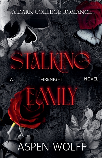 Stalking Emily: A Dark College Romance
