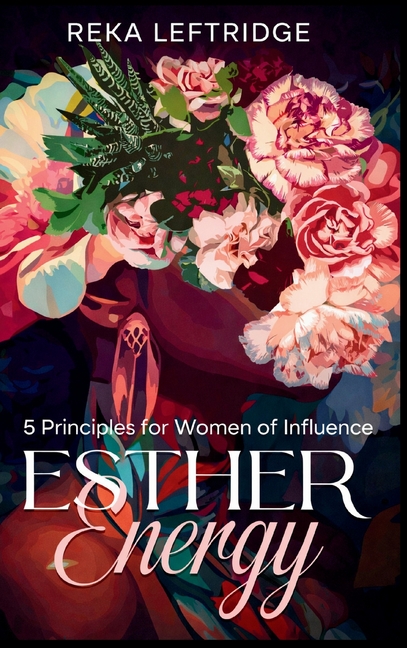Esther Energy: 5 Principles for Women of Influence