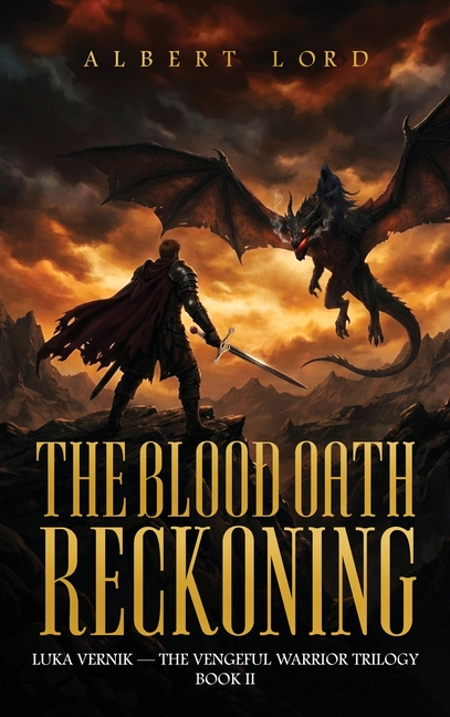 The Blood Oath Reckoning: Luka Vernik - The Vengeful Warrior Trilogy - Book II