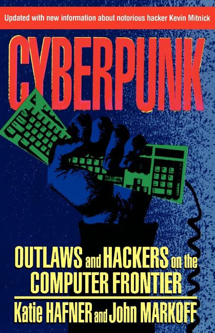 Cyberpunk: Outlaws and Hackers on the Computer Frontier, Revised