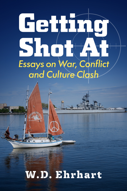 Getting Shot at: Essays on War, Conflict and Culture Clash