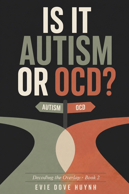 Is It Autism or OCD?: Stims, Rituals, Special Interests and Intrusive Thoughts, and How to Tell Which Is Which