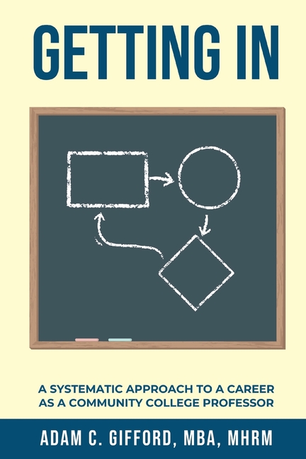 Getting In: A Systematic Approach to a Career as a Community College Professor