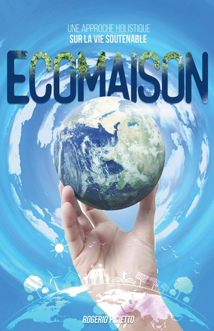 Ecomaison - Une Approche Holistique sur la Vie Soutenable