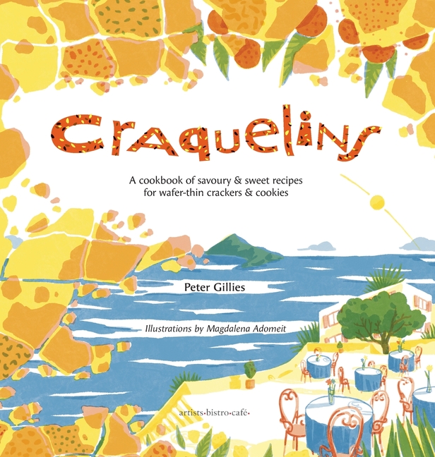 Craquelins: A cookbook of savoury and sweet recipes for wafer-thin crackers and cookies