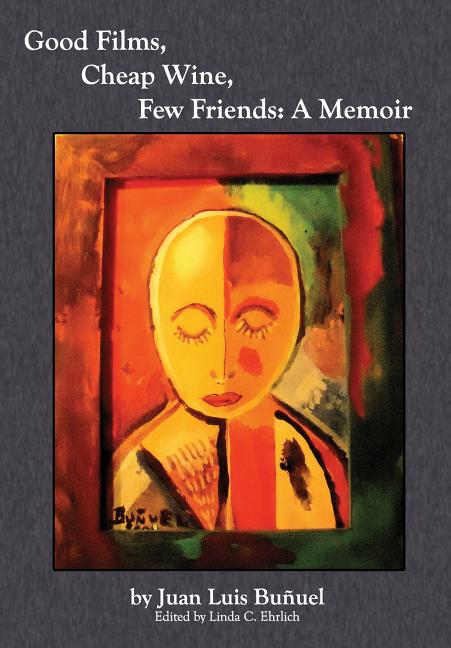 Good Films, Cheap Wine, Few Friends: A Memoir