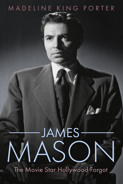 James Mason: The Movie Star Hollywood Forgot