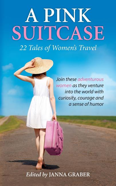 A Pink Suitcase: 22 Tales of Women's Travel