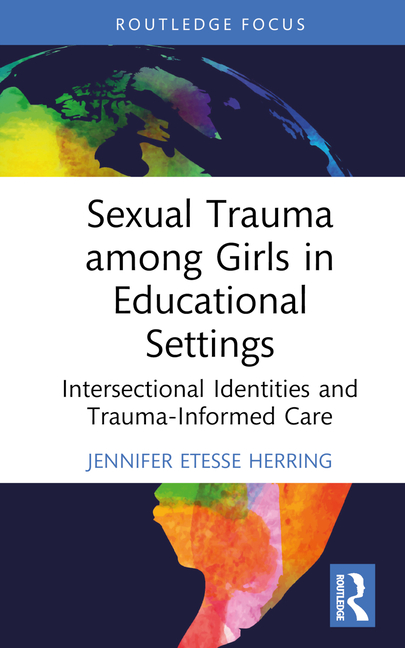 Sexual Trauma among Girls in Educational Settings: Intersectional Identities and Trauma-Informed Care