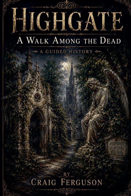 Highgate: A Walk Among the Dead