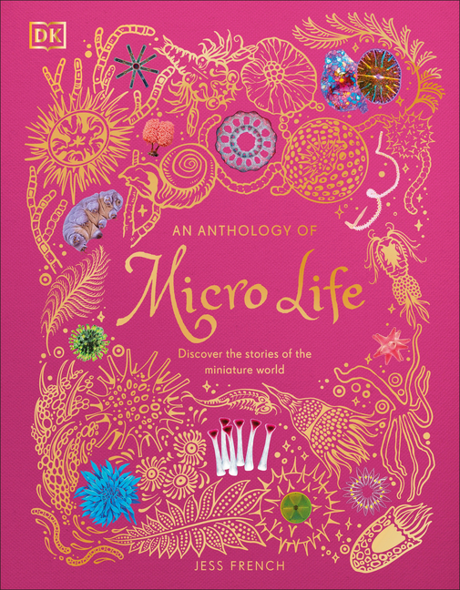 An Anthology of Micro Life: Discover the Stories of the Miniature World