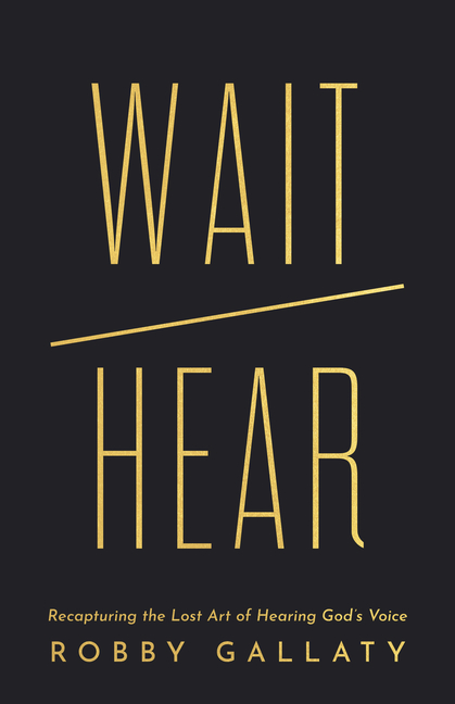 Wait / Hear: Recapturing the Lost Art of Hearing God's Voice