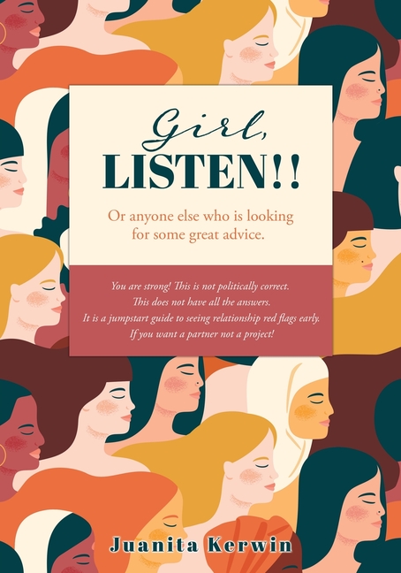 Girl, LISTEN!!: Or anyone else who is looking for some great advice.