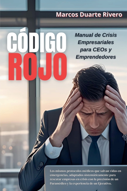"CODIGO ROJO Manual de Crisis Empresariales para CEOs y Emprendedores"