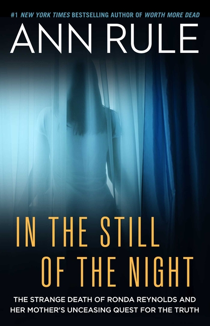 In the Still of the Night: The Strange Death of Ronda Reynolds and Her Mother's Unceasing Quest for the Truth