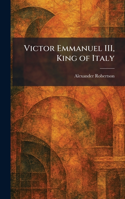 Victor Emmanuel III, King of Italy