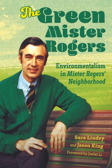 Green Mister Rogers: Environmentalism in Mister Rogers' Neighborhood