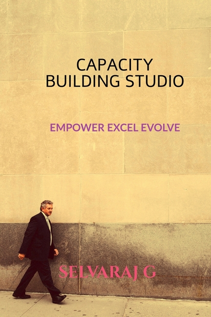 Capacity Building Studio: Empower, Excel, Evolve