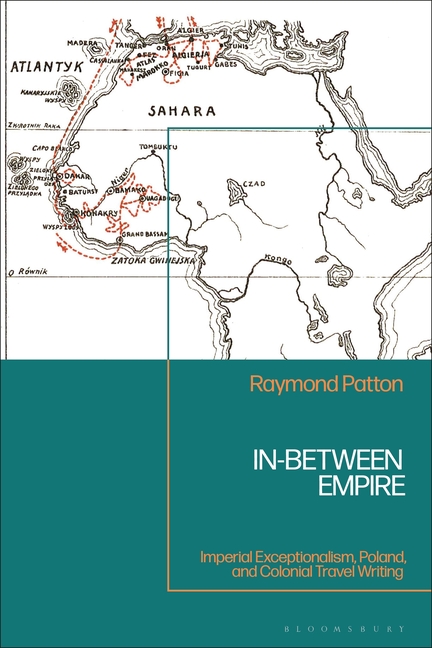 In-Between Empire: Imperial Exceptionalism, Poland, and Colonial Travel Writing
