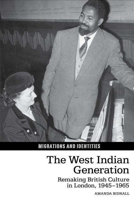 The West Indian Generation: Remaking British Culture in London, 1945-1965