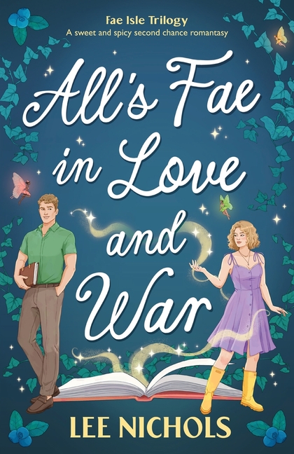 All's Fae in Love and War: A sweet and spicy second chance romantasy