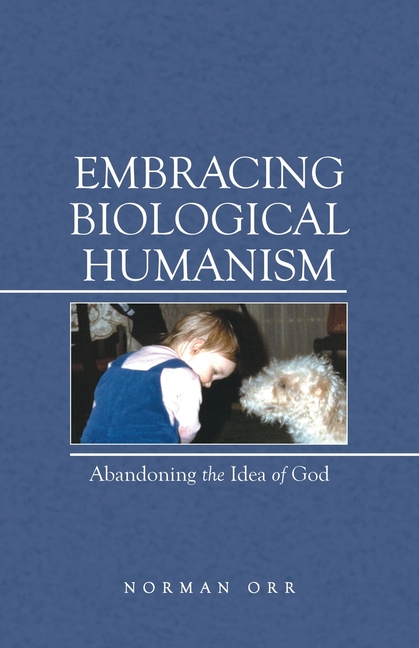 Embracing Biological Humanism: Abandoning the Idea of God
