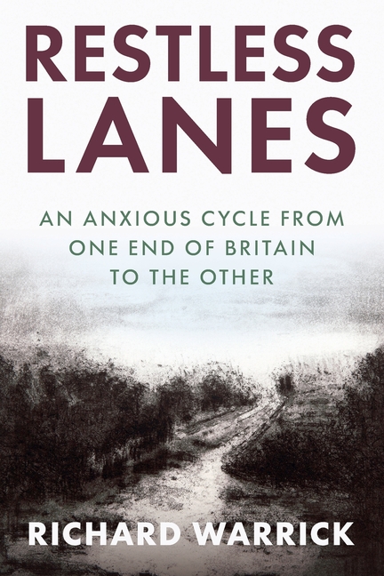 Restless Lanes: An anxious cycle from Land's End to John o' Groats
