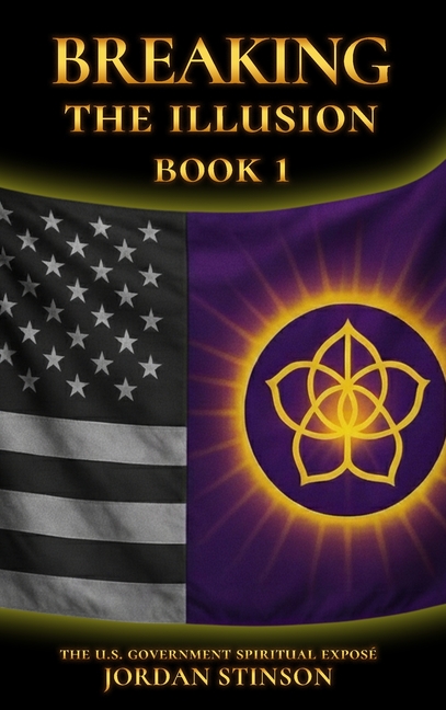 Breaking the Illusion: The U.S. Government Spiritual Exposé Book I
