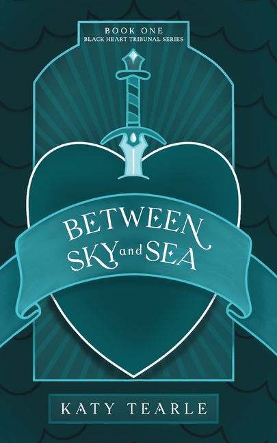 Between Sky and Sea: Book 1 of the Black Heart Tribunal Series