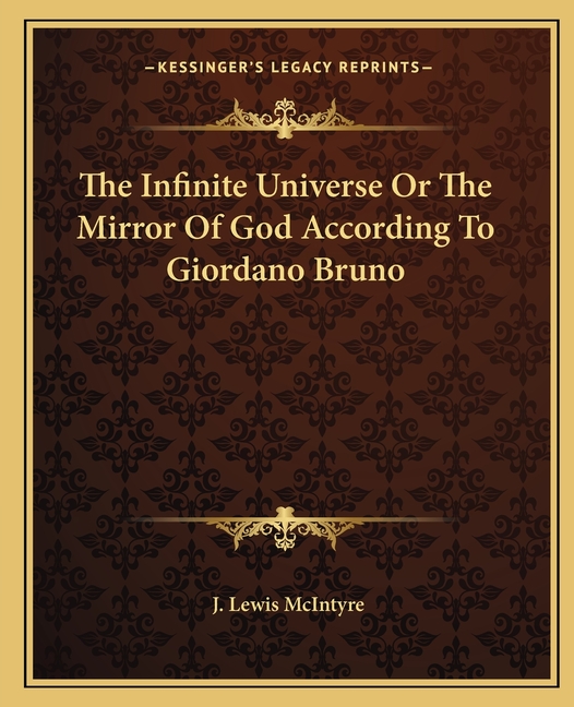 The Infinite Universe Or The Mirror Of God According To Giordano Bruno