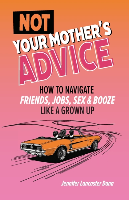 Not Your Mother's Advice