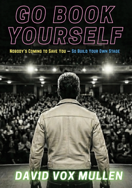 Go Book Yourself: Nobody's Coming to Save You - So Build Your Own Stage
