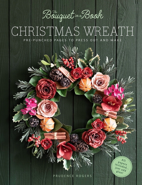 The Bouquet in a Book Christmas Wreath: Pre-Punched Pages to Press Out and Make