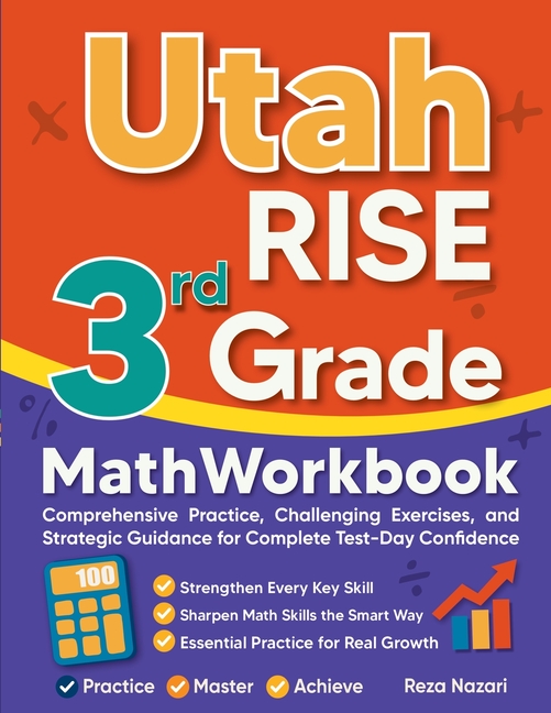 Utah RISE 3rd Grade Math Workbook: Comprehensive Practice, Challenging Exercises, and Strategic Guidance for Complete Test-Day Confidence