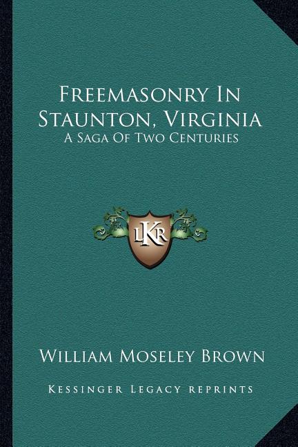 Freemasonry In Staunton, Virginia: A Saga Of Two Centuries