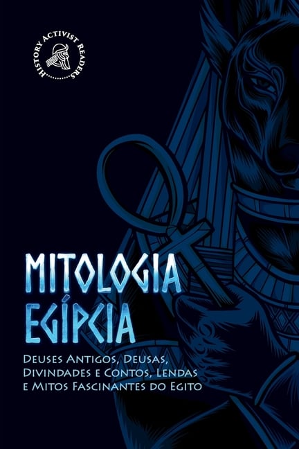 Mitologia egípcia: Deuses Antigos, Deusas, Divindades e Contos, Lendas e Mitos Fascinantes do Egito