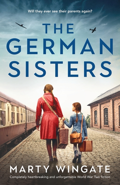 The German Sisters: Completely heartbreaking and unforgettable World War Two fiction