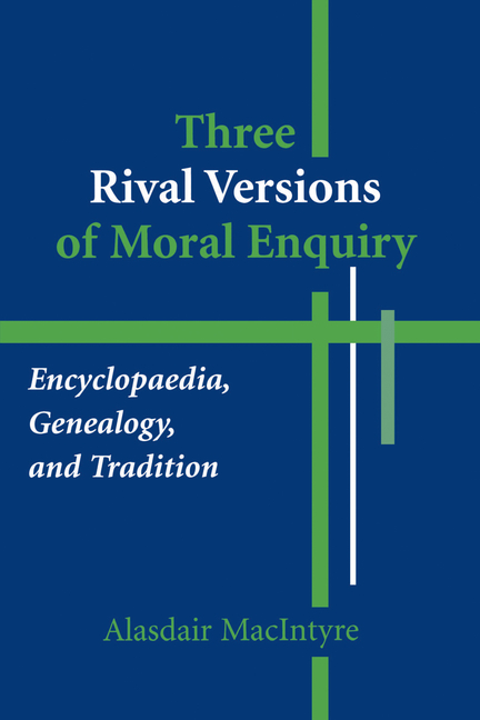 Three Rival Versions of Moral Enquiry: Encyclopedia, Genealogy, and Tradition: Being Gifford Lectures Delivered in the University of Edinburgh in 1988